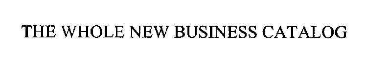 THE WHOLE NEW BUSINESS CATALOG
