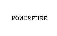 POWERFUSE