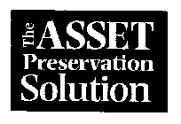 THE ASSET PRESERVATION SOLUTION