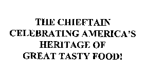 THE CHIEFTAIN CELEBRATING AMERICA'S HERITAGE OF GREAT TASTY FOOD!
