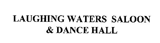 LAUGHING WATERS SALOON & DANCE HALL