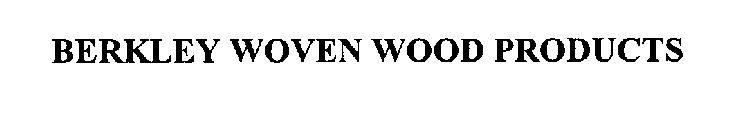 BERKLEY WOVEN WOOD PRODUCTS