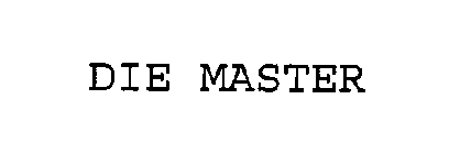 DIE MASTER