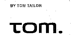 BY TOM TAILOR TOM.