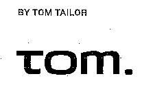 BY TOM TAILOR TOM.