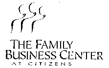 THE FAMILY BUSINESS CENTER AT CITIZENS