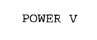 POWER V