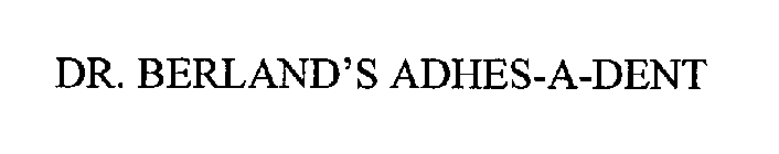 DR. BERLAND'S ADHES-A-DENT