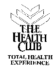T.H.E. HEALTH CLUB TOTAL HEALTH EXPERIENCE