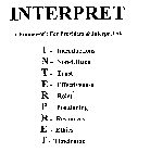 INTERPRET A FRAMEWORK FOR PROVIDERS & INTERPRETERS I - INTRODUCTION N - NON-CITIZEN T- TRUST E - EFFECTIVENESS R - ROLES P- POSITIONING R - RESOURCES E - ETHICS T- TIMEFRAME