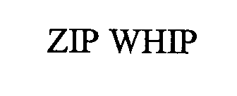 ZIP WHIP