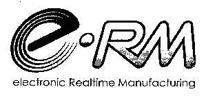 E- RM ELECTRONIC REALTIME MANUFACTURING