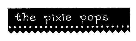 THE PIXIE POPS
