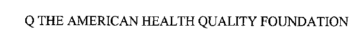 Q THE AMERICAN HEALTH QUALITY FOUNDATION