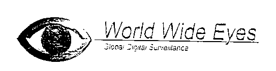 WORLD WIDE EYES GLOBAL DIGITAL SURVEILLANCE