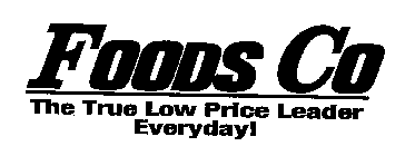 FOODS CO THE TRUE LOW PRICE LEADER EVERY DAY!
