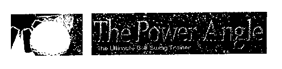 THE POWER ANGLE THE ULTIMATE GOLF SWING TRAINER