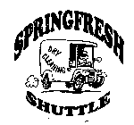 SPRINGFRESH SHUTTLE DRY CLEANING