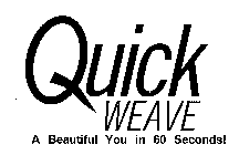 QUICK WEAVE A BEAUTIFUL YOU IN 60 SECONDS!