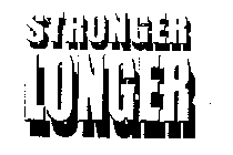 STRONGER LONGER