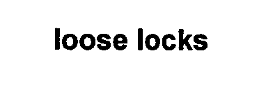 LOOSE LOCKS