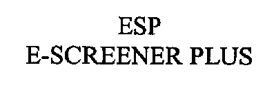 ESP E-SCREENER PLUS