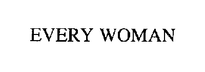 EVERY WOMAN