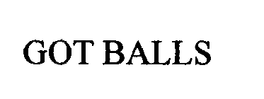 GOT BALLS