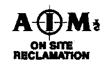 AIM INC ON SITE RECLAMATION