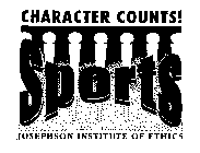 CHARACTER COUNTS! SPORTS JOSEPHSON INSTITUTE OF ETHICS