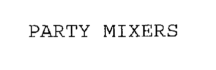 PARTY MIXERS