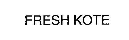 FRESH KOTE