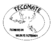 TECOMATE PIONEERS IN WILDLFE NUTRITION