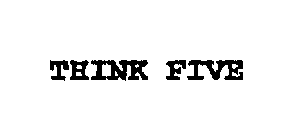 THINK FIVE