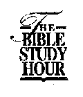 THE BIBLE STUDY HOUR