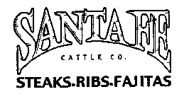 SANTA FE CATTLE CO. STEAKS.RIBS.FAJITAS