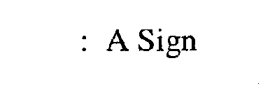: A SIGN
