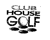CLUB HOUSE GOLF