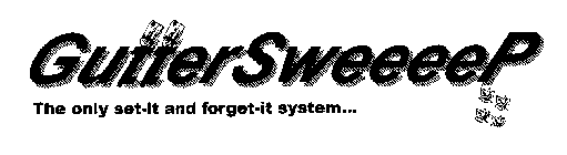 GUTTERSWEEEEP THE ONLY SET-IT AND FORGET-IT SYSTEM...