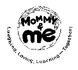 MOMMY & ME LAUGHING, LOVING, LEARNING -TOGETHER!