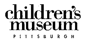 CHILDREN'S MUSEUM PITTSBURGH