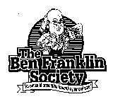 THE BEN FRANKLIN SOCIETY 'AN OUNCE OF PREVENTION IS WORTH A POUND OF CURE'