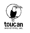 TOUCAN INDUSTRIES, INC.