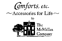 COMFORTS, ETC. ACCESSORIES FOR LIFE BY THE MCMILLAN COMPANY