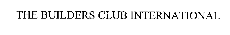 THE BUILDERS CLUB INTERNATIONAL