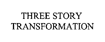 THREE STORY TRANSFORMATION