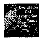 EVERGLADES OLD FASHIONED FOODS
