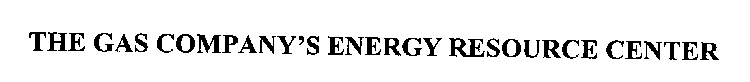THE GAS COMPANY'S ENERGY RESOURCE CENTER