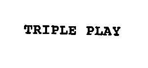 TRIPLE PLAY