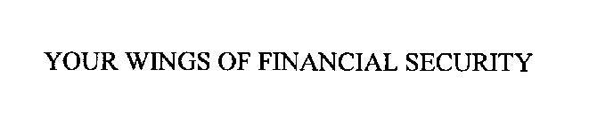 YOUR WINGS OF FINANCIAL SECURITY